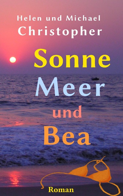 Sonne, Meer und Bea - Helen Christopher, Michael Christopher