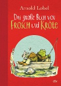 Das große Buch von Frosch und Kröte - Arnold Lobel