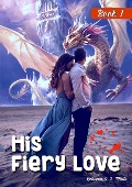 His Fiery Love: Book 1 - Rebecca S. L. White