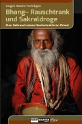 Cover-Bild zum Titel 'Bhang - Rauschtrank und Sakraldroge' von 'Jürgen Wasim Frembgen'