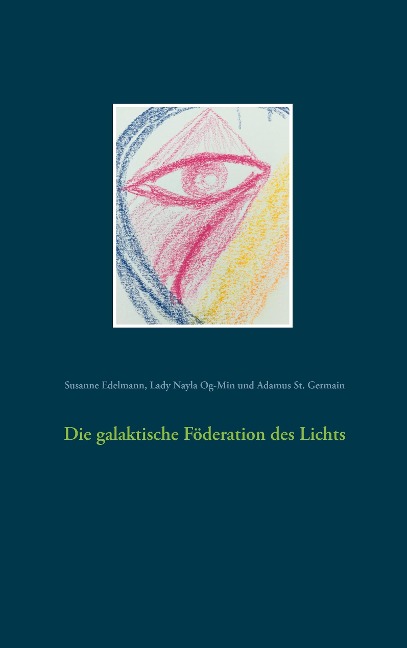 Die galaktische Föderation des Lichts - Susanne Edelmann, Lady Nayla Og-Min, Adamus St. Germain