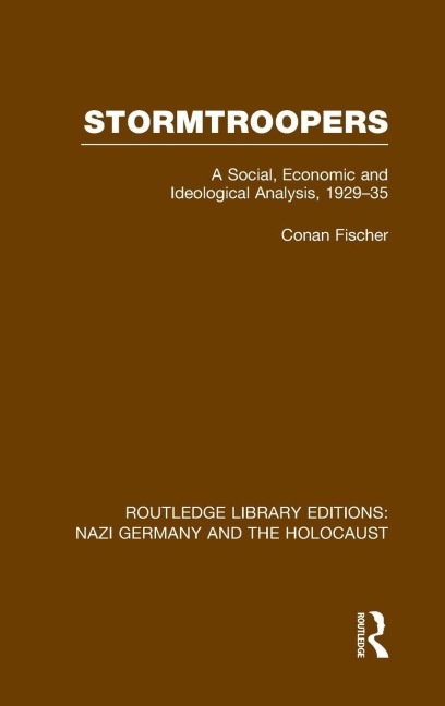 Stormtroopers (RLE Nazi Germany & Holocaust) - Conan Fischer