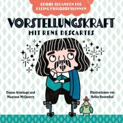 Cover-Bild zum Titel 'Vorstellungskraft mit René Descartes. Bilderbuch' von 'Duane Armitage, Maureen McQuerry'