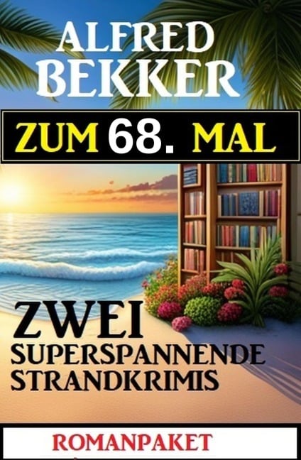 Zum 68. Mal zwei superspannende Strandkrimis - Alfred Bekker