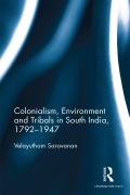 Cover-Bild zum Titel 'Colonialism, Environment and Tribals in South India,1792-1947' von 'Velayutham Saravanan'