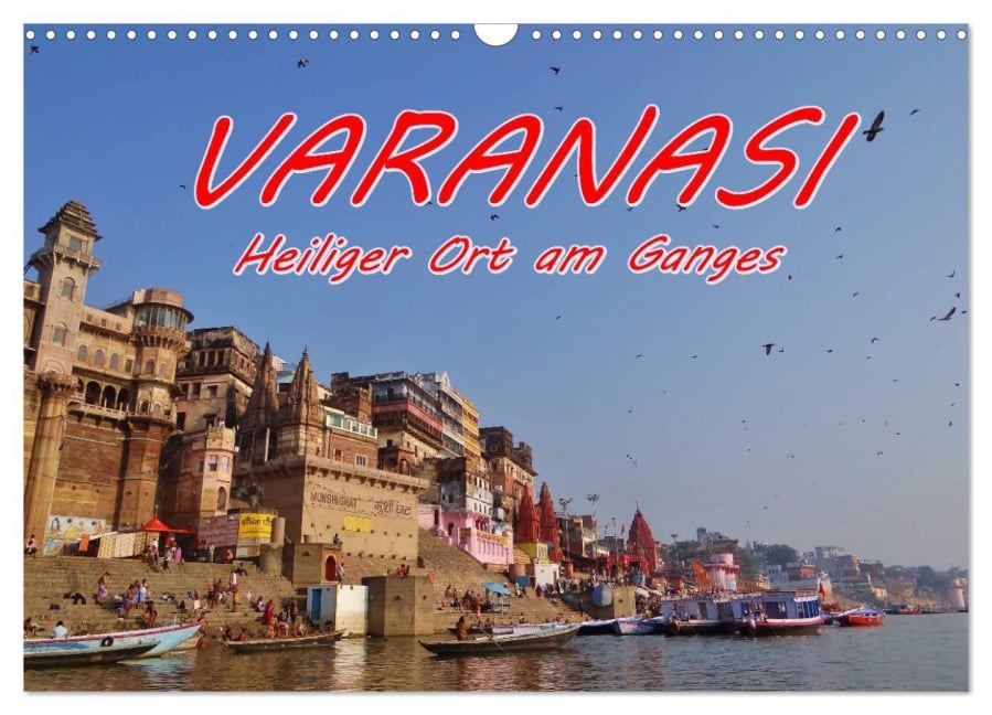 VARANASI Heiliger Ort am Ganges (Wandkalender 2026 DIN A3 quer), CALVENDO Monatskalender - Ramona Benahmed