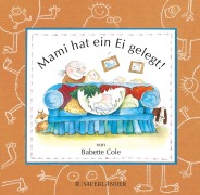 Cover-Bild zum Titel 'Mami hat ein Ei gelegt' von 'Babette Cole'