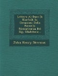 Lettera Al Duca Di Norfolk in Occasione Della Recente Rimostranza del Sig. Gladstone... - John Henry Newman