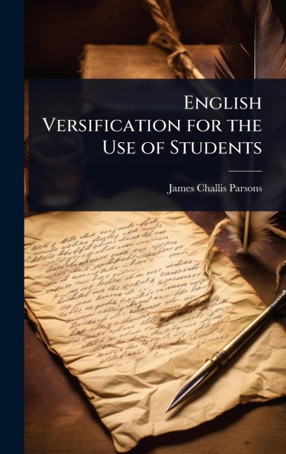 English Versification for the Use of Students - James Challis Parsons