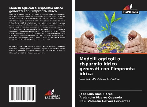 Modelli agricoli a risparmio idrico generati con l'impronta idrica - José Luis Ríos Flores, Alejandro Pizarro Quezada, Raúl Valentín Galván Cervantes