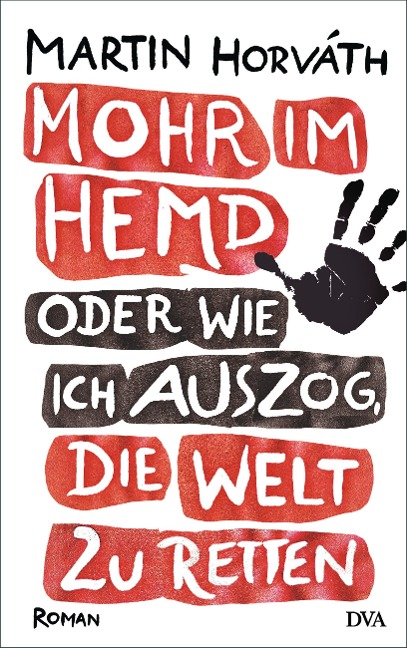 Mohr im Hemd oder Wie ich auszog, die Welt zu retten - Martin Horváth