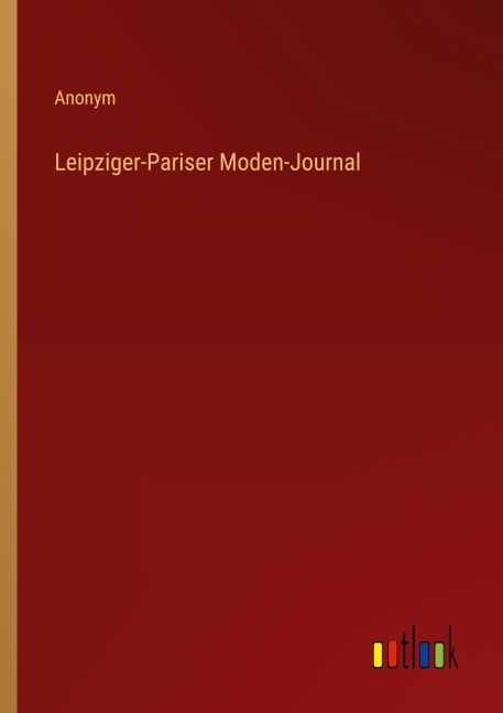 Leipziger-Pariser Moden-Journal - Anonym