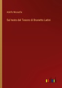 Cover-Bild zum Titel 'Sul testo del Tesoro di Brunetto Latini' von 'Adolfo Mussafia'