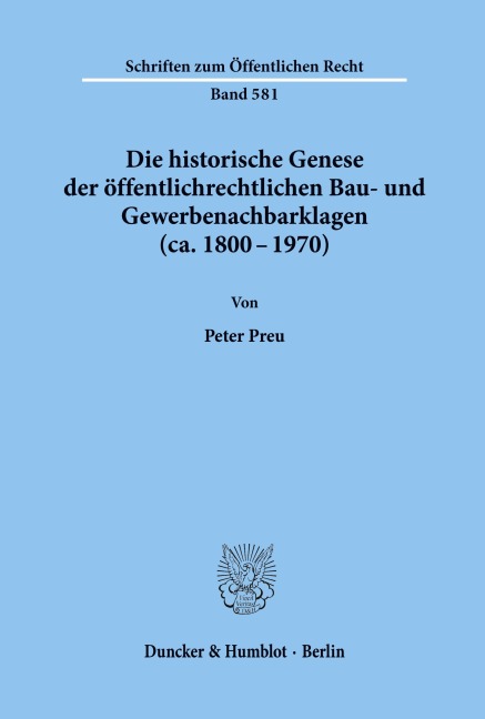 Die historische Genese der öffentlichrechtlichen Bau- und Gewerbenachbarklagen (ca. 1800 - 1970). - Peter Preu