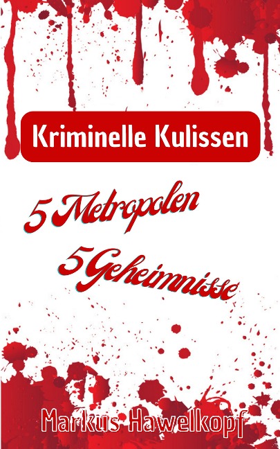 Kriminelle Kulissen - Markus Hawelkopf