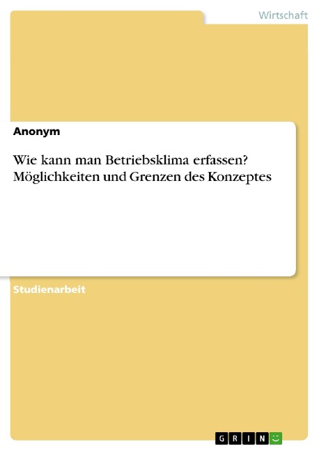 Wie kann man Betriebsklima erfassen? Möglichkeiten und Grenzen des Konzeptes - 