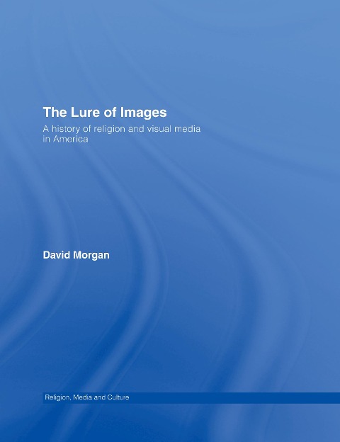 The Lure of Images - David Morgan
