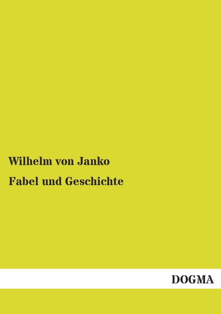 Fabel und Geschichte - Wilhelm Von Janko