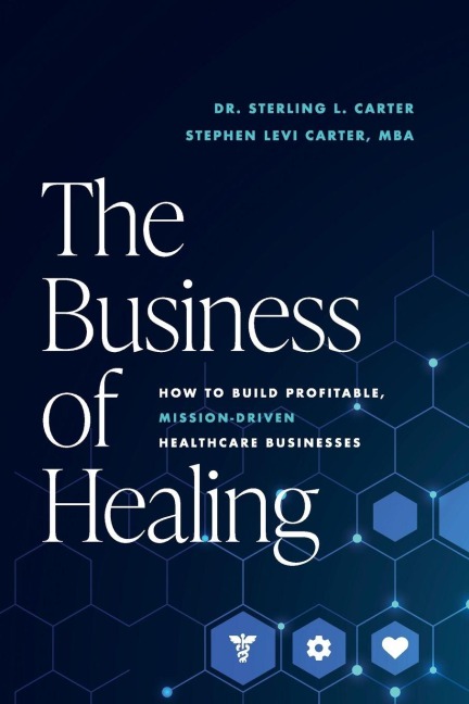 The Business of Healing - Sterling L Carter, Stephen Levi Carter