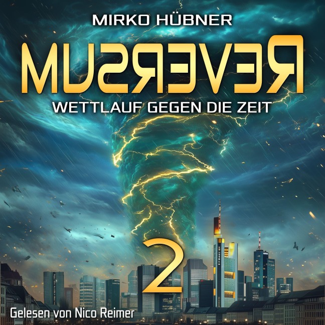 Reversum: Wettlauf gegen die Zeit (Band 2 der Reversum-Trilogie, Auftakt zu einer Zeitreise-Saga) - Mirko Hübner