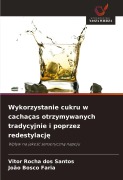 Cover-Bild zum Titel 'Wykorzystanie cukru w cachaças otrzymywanych tradycyjnie i poprzez redestylacj¿' von 'Vitor Rocha Dos Santos, João Bosco Faria'