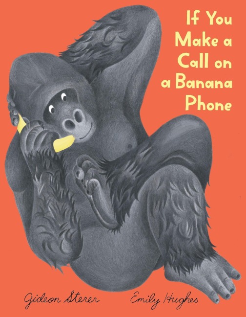 If You Make a Call on a Banana Phone - Gideon Sterer
