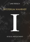Cover-Bild zum Titel 'Mysterium Wahrheit I' von 'Uwe Feitisch'