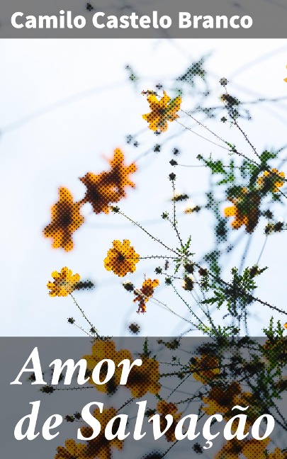 Amor de Salvação - Camilo Castelo Branco