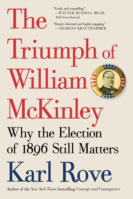 The Triumph of William McKinley - Karl Rove