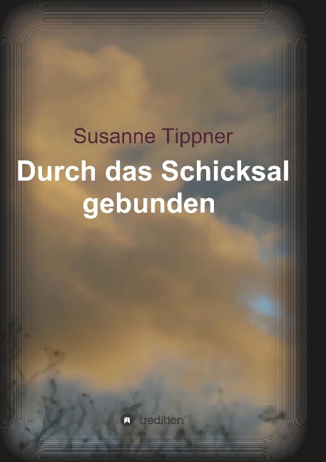 Durch das Schicksal gebunden - Susanne Tippner