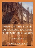 View Of The State Of Europe During The Middle Ages - Henry Hallam