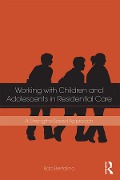 Cover-Bild zum Titel 'Working with Children and Adolescents in Residential Care' von 'Bob Bertolino'