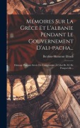 Cover-Bild zum Titel 'Mémoires Sur La Grèce Et L'albanie Pendant Le Gouvernement D'ali-pacha...' von 'Ibrahim-Manzour Efendi'