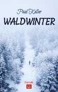 Cover-Bild zum Titel 'Waldwinter' von 'Paul Keller, Matthias Schwarze'