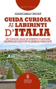 Cover-Bild zum Titel 'Guida curiosa ai labirinti d'Italia. Un viaggio alla scoperta di luoghi misteriosi e ricchi di simboli nascosti' von 'Giancarlo Pavat'