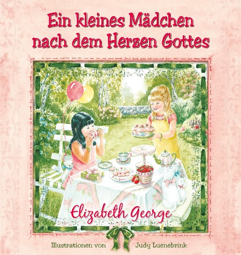 Ein kleines Mädchen nach dem Herzen Gottes - Elizabeth George