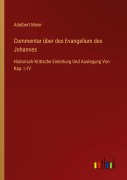Cover-Bild zum Titel 'Commentar über des Evangelium des Johannes' von 'Adalbert Maier'