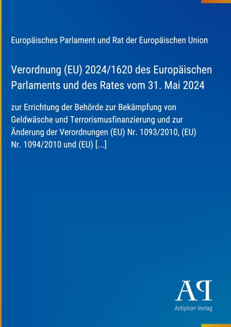 Verordnung (EU) 2024/1620 des Europäischen Parlaments und des Rates vom 31. Mai 2024 - Europäisches Parlament und Rat der Europäischen Union