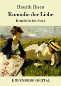 Cover-Bild zum Titel 'Komödie der Liebe' von 'Henrik Ibsen'