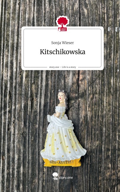 Kitschikowska. Life is a Story - story.one - Sonja Wieser