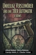 Cover-Bild zum Titel 'Unheilige Verschwörer und eine 38er Automatik: 4 Krimis' von 'Alfred Bekker, Henry Rohmer, E. Charles Vivian, Carolyn Wells'
