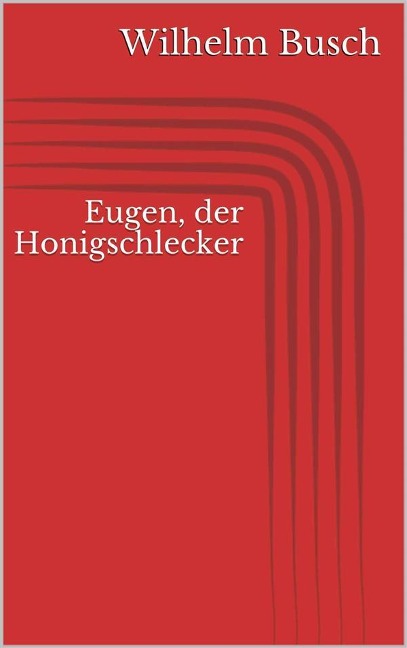 Eugen, der Honigschlecker - Wilhelm Busch