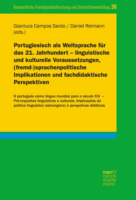 Portugiesisch als Weltsprache für das 21. Jahrhundert - linguistische und kulturelle Voraussetzungen, (fremd-)sprachenpolitische Implikationen und fachdidaktische Perspektiven - 