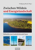 Zwischen Wildnis und Energielandschaft - 