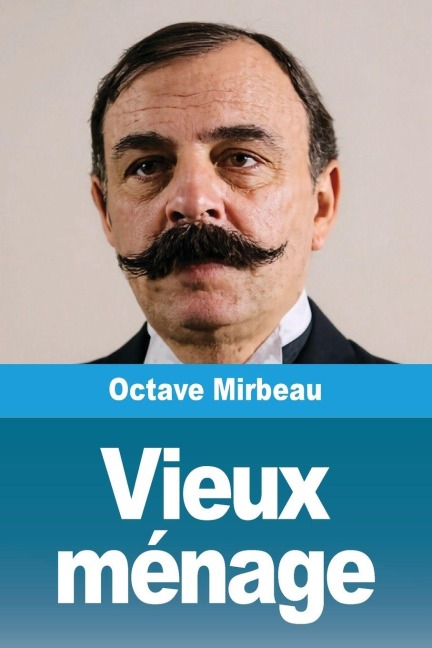 Vieux ménage - Octave Mirbeau