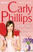 Liebe auf den ersten Kuss - Carly Phillips