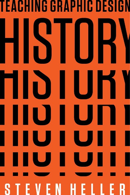 Teaching Graphic Design History - Steven Heller