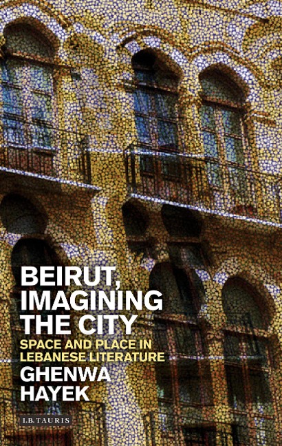 Beirut, Imagining the City - Ghenwa Hayek