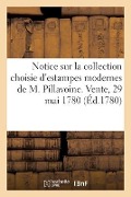 Notice sur la collection choisie d'estampes modernes de M. Pillavoine. Vente, 29 mai 1780 - Collectif