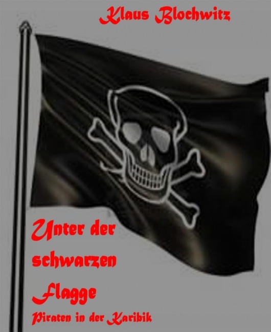Unter der schwarzen Flagge - Klaus Blochwitz